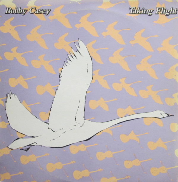 Bobby Casey - Taking Flight on Discogs