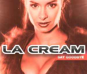 Say Goodbye - La Cream