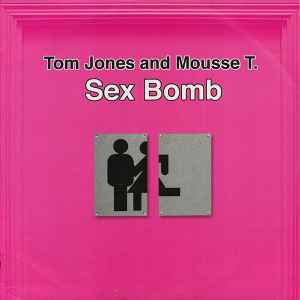 Sex Bomb - Tom Jones And Mousse T.