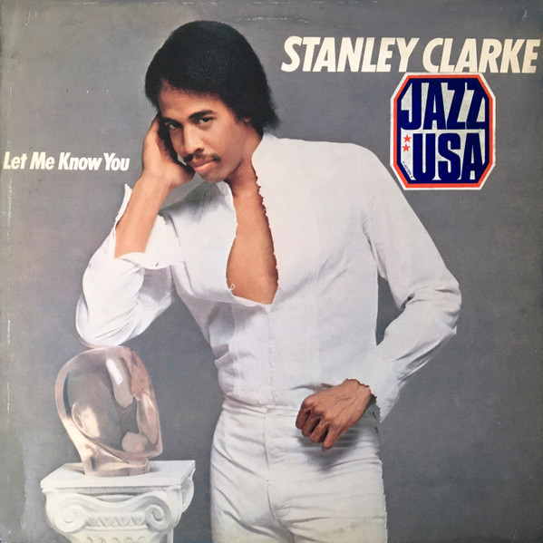 Stanley Clarke – Let Me Know You (1982, Vinyl) - Discogs