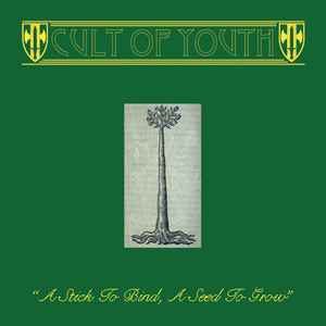 A Stick To Bind, A Seed To Grow - Cult Of Youth