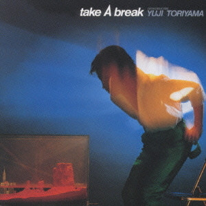 Yuji Toriyama = 鳥山雄司 – Take A Break (2002, CD) - Discogs