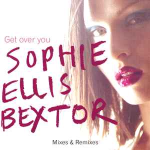 Sophie Ellis-Bextor - Get Over You (Mixes & Remixes)