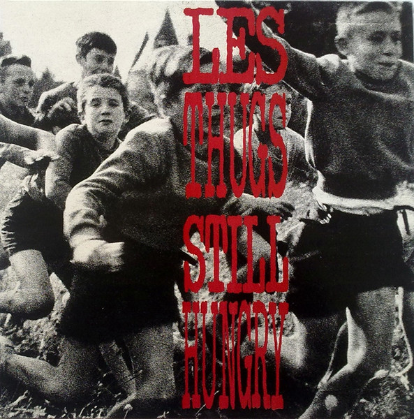 Les Thugs - Still Hungry Still Angry | Releases | Discogs