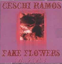 Ceschi Ramos – Fake Flowers R.I.P. #3 (2005, CDr) - Discogs