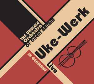 The Ukulele Orchestra Of Great Britain - Uke-Werk - Live In Germany