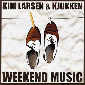 Kim Larsen & Kjukken - Weekend Music album cover
