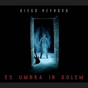 Diego Reynoso - Ex Umbra In Solem album cover