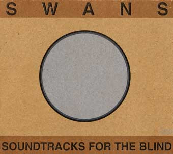 Soundtracks for the blind / Swans, ens. voc. et instr. | Swans. Interprète