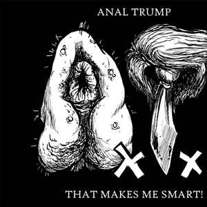Anal Trump - That Makes Me Smart!