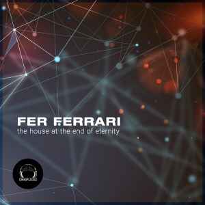 Fer Ferrari - The House At The End Of Eternity album cover