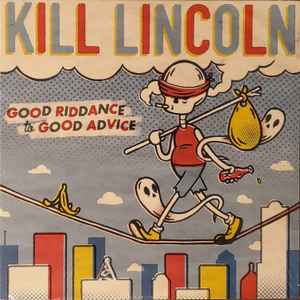 Kill Lincoln - Good Riddance To Good Advice