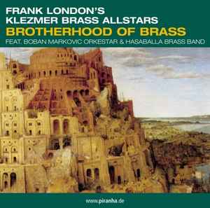 Brotherhood Of Brass - Frank London's Klezmer Brass Allstars Feat. Boban Marković Orkestar & Hasaballa Brass Band