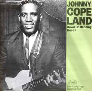 Down On Bending Knees (The Early Days Volume Two) - Johnny Copeland