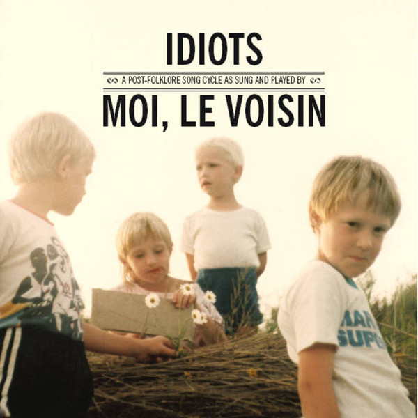 last ned album Moi, Le Voisin - Idiots