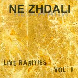 Ne Zhdali - Live Rarities Vol. 1