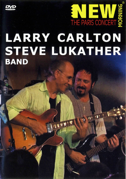 Larry Carlton Steve Lukather Band - The Paris Concert | Releases 