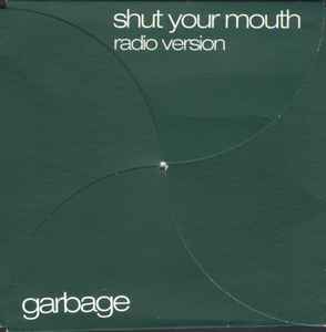 Shut Your Mouth (Radio Version) - Garbage