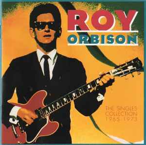 The Singles Collection (1965-1973) - Roy Orbison