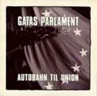 Gatas Parlament - Autobahn Til Union