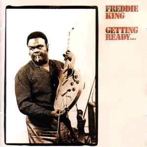 Freddie King - Getting Ready . . . album cover