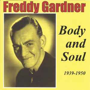 Portada de album Freddy Gardner - Body And Soul 1939-1950