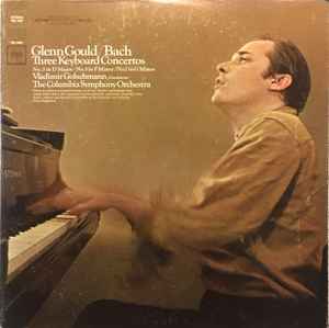 Glenn Gould - Three Keyboard Concertos, No. 3 In D Major/ No. 5 In F Minor/ No. 7 In G Minor album cover