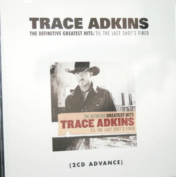 descargar álbum Trace Adkins - The Definitive Greatest Hits Til The Last Shots Fired