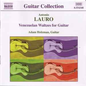 Guitar Music, Vol. 1 - Venezuelan Waltzes For Guitar - Antonio Lauro, Adam Holzman