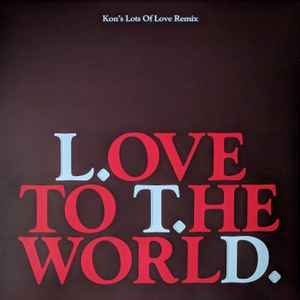 L.T.D. – Love To The World (Kon's Lots Of Love Remix) (2018, Vinyl 