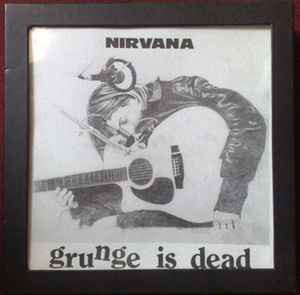 Nirvana – Grunge Is Dead (1994, CD) - Discogs