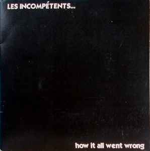 Les Incompétents - How It All Went Wrong album cover