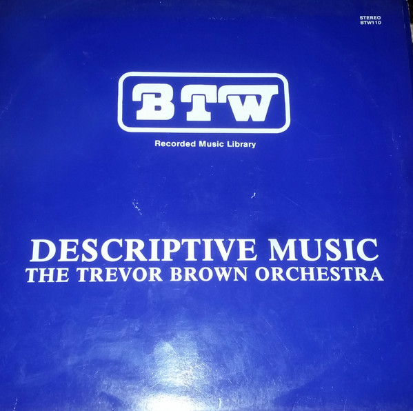 The Trevor Brown Orchestra - Descriptive Music | B.T.W. (Music) Ltd. (BTW 110) - main