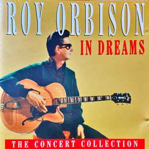 Roy Orbison - In Dreams - The Concert Collection