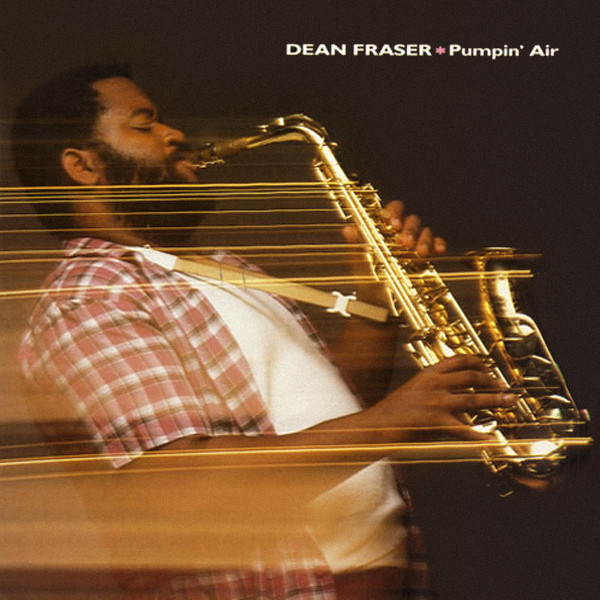 last ned album Dean Fraser - Pumpin Air