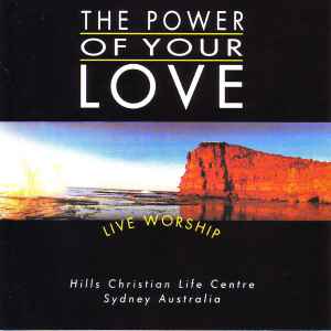 Hills Christian Life Centre - The Power Of Your Love album cover