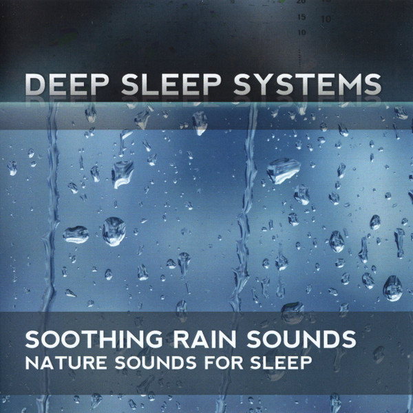 Soothing Rain: Nature Sounds for Sleep by Deep Sleep Systems