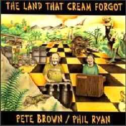 Pete Brown (5) - The Land That Cream Forgot album cover