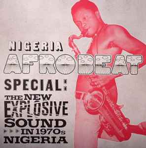 Nigeria Afrobeat Special: The New Explosive Sound In 1970s Nigeria - Various