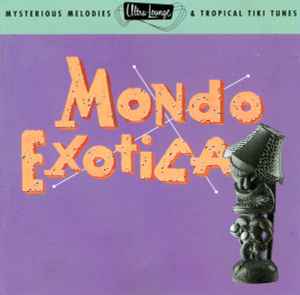 Various - Mondo Exotica (Mysterious Melodies & Tropical Tiki Tunes)