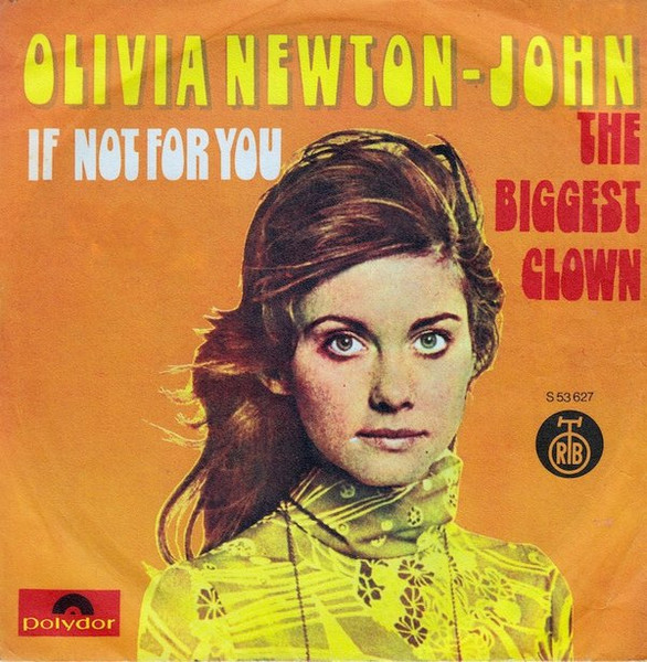 Olivia Newton-John – If Not For You / The Biggest Clown (1971