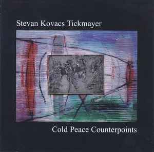 Stevan Kovacs Tickmayer - Cold Peace Counterpoints