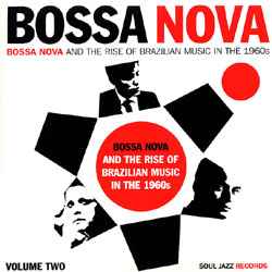 Bossa Nova - Bossa Nova And The Rise Of Brazilian Music In The 1960s - Volume Two - Various