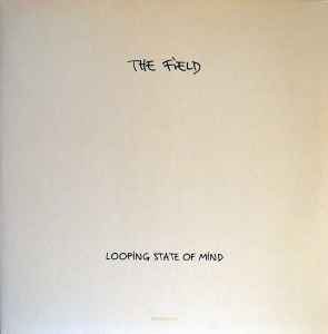 The Field - Looping State Of Mind album cover