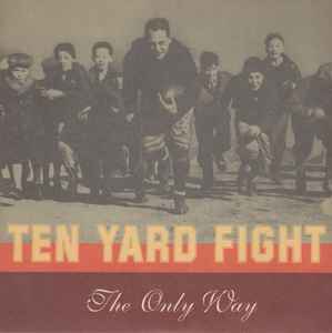 The Only Way - Ten Yard Fight