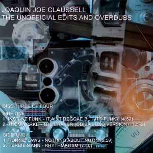 Joe Claussell - Joaquin Joe Claussell's Unofficial Edits And Overdubs (Disc Three Of Four)