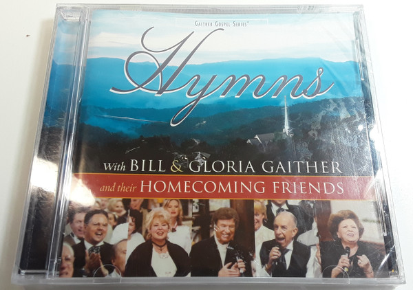 Bill u0026 Gloria Gaither With Their Homecoming Friends – Hymns (2005