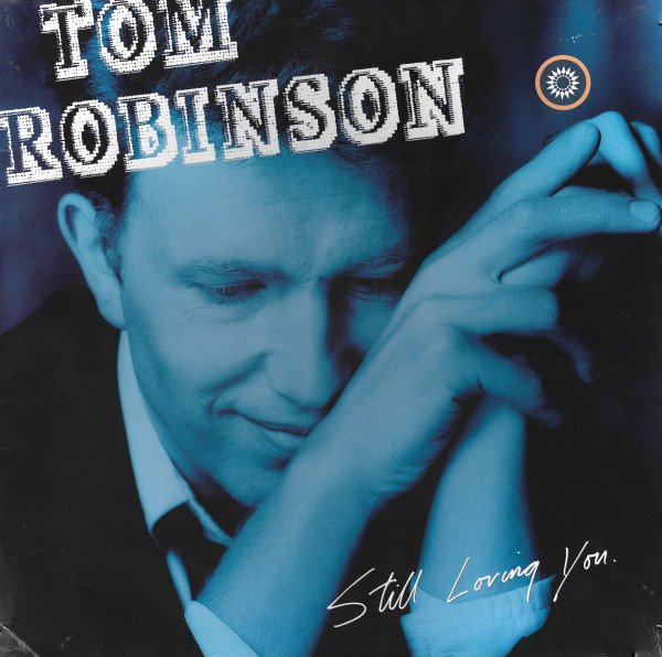 Tom Robinson - Still Loving You | Releases | Discogs