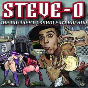 Steve-O – The Dumbest Asshole In Hip Hop (2008, CDr) - Discogs