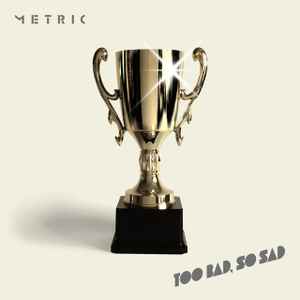 Metric - Too Bad, So Sad album cover